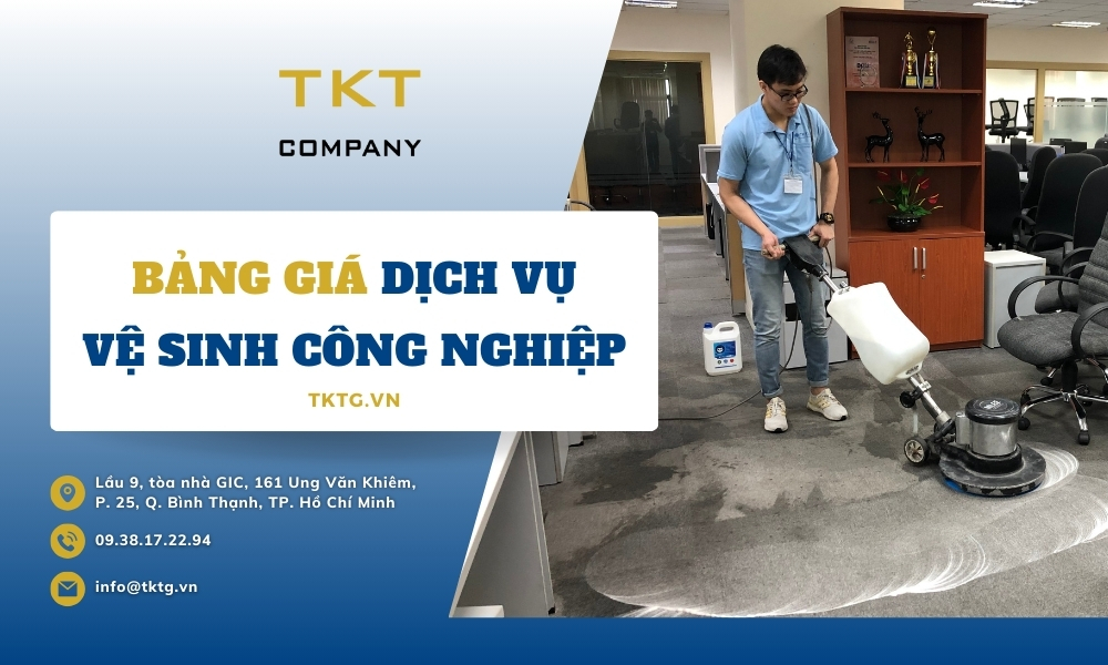 Báo giá dịch vụ dọn dẹp vệ sinh công nghiệp tại TKT Company mới nhất 2024